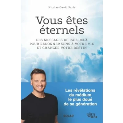 Afbeelding van Vous êtes éternels: Une autre voie pour (aimer, vibrer, et) trouver son chemin de vie