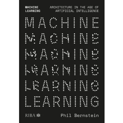 Afbeelding van Machine Learning: Architecture in the age of Artificial Intelligence