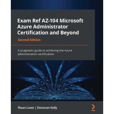 Afbeelding van Exam Ref AZ 104 Microsoft Azure Administrator certification and Beyond Second Edition: A pragmatic guide to achieving the administration