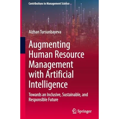 Afbeelding van Augmenting Human Resource Management with Artificial Intelligence: Towards an Inclusive, Sustainable, and Responsible Future