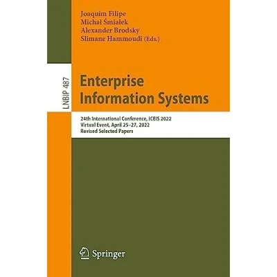 Afbeelding van Enterprise Information Systems: 24th International Conference, ICEIS 2022, Virtual Event, April 2527, Revised Selected Papers: 487