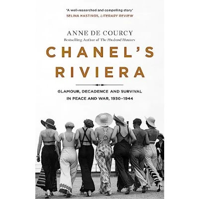 Afbeelding van Chanel&#039;s Riviera: Life, Love and the Struggle for Survival on Côte d&#039;Azur, 19301944
