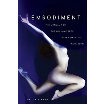 Afbeelding van Embodiment: The Manual You Should Have Been Given When Were Born