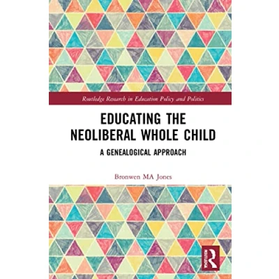 Afbeelding van Educating the Neoliberal Whole Child: A Genealogical Approach
