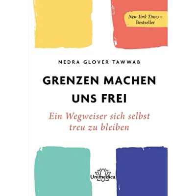 Afbeelding van Grenzen machen uns frei: Ein Wegweiser sich selbst treu zu bleiben