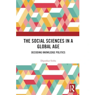 Afbeelding van The Social Sciences in a Global Age: Decoding Knowledge Politics