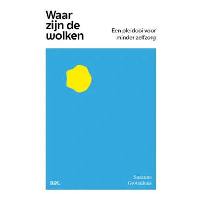 Afbeelding van Waar zijn de wolken, een pleidooi voor minder zelfzorg (Hardback)