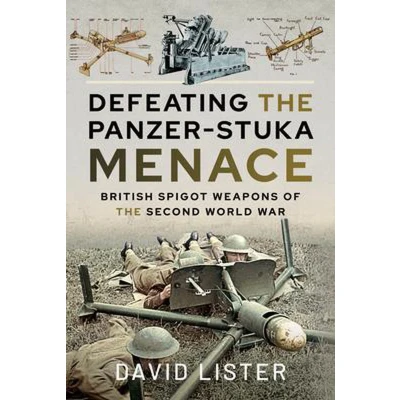 Afbeelding van Defeating the Panzer Stuka Menace: British Spigot Weapons of Second World War