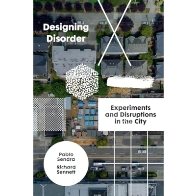 Afbeelding van Designing Disorder: Experiments and Disruptions in the City