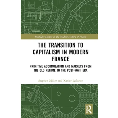 Afbeelding van the Transition to Capitalism in Modern France: Primitive Accumulation and Markets from Old Regime post WWII Era