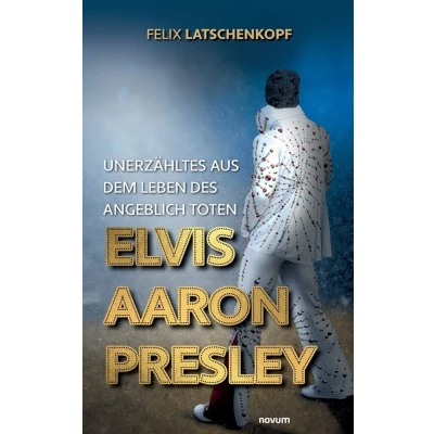 Afbeelding van Unerzähltes aus dem Leben des angeblich toten Elvis Aaron Presley