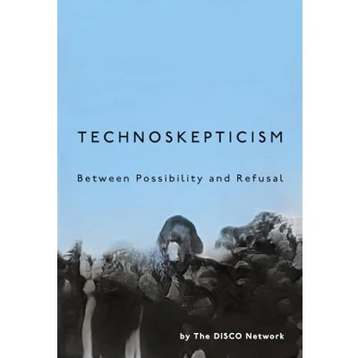 Afbeelding van Technoskepticism: Between Possibility and Refusal