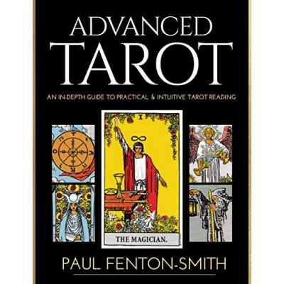Afbeelding van Advanced Tarot: An in Depth Guide to Practical &amp; Intuitive Tarot Reading