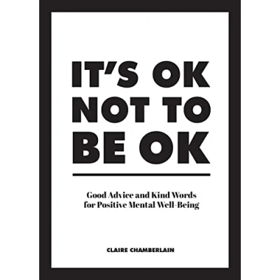 Afbeelding van It&#039;s OK Not to Be OK: Good Advice and Kind Words for Positive Mental Well Being