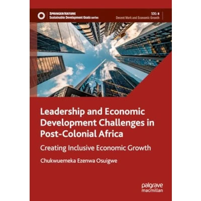 Afbeelding van Leadership and Economic Development Challenges in Post Colonial Africa: Creating Inclusive Growth
