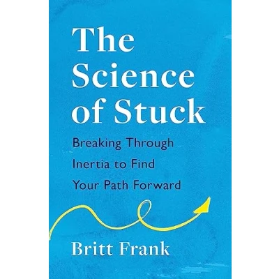 Afbeelding van The Science of Stuck: Breaking Through Inertia to Find Your Path Forward