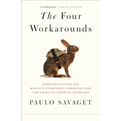 Afbeelding van the Four Workarounds: Strategies from World&#039;s Scrappiest Organizations for Tackling Complex Problems