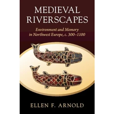 Afbeelding van Medieval Riverscapes: Environment and Memory in Northwest Europe, c. 3001100