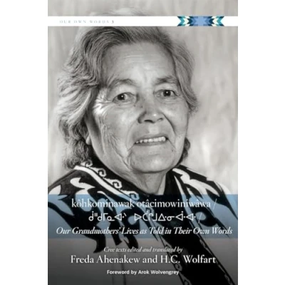 Afbeelding van Khkominawak Otcimowiniwwa / Our Grandmothers&#039; Lives as Told in Their Own Words: 8