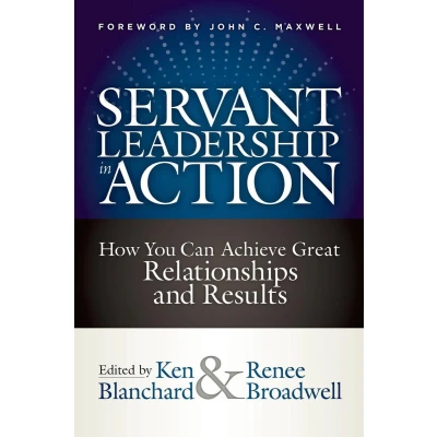 Afbeelding van Servant Leadership in Action: How You Can Achieve Great Relationships and Results