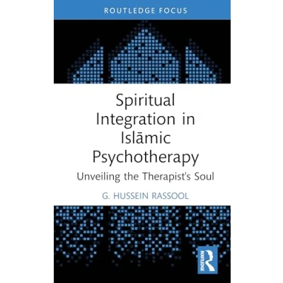 Afbeelding van Spiritual Integration in Islāmic Psychotherapy: Unveiling the Therapist&#039;s Soul