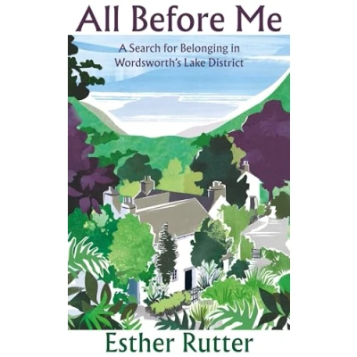 Afbeelding van All Before Me: A Search for Belonging in Wordsworth’s Lake District