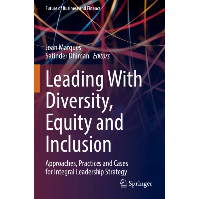 Afbeelding van Leading With Diversity, Equity and Inclusion: Approaches, Practices Cases for Integral Leadership Strategy