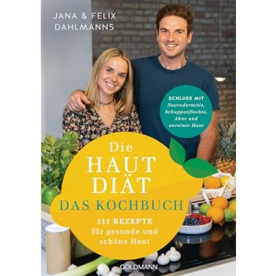 Afbeelding van Die Hautdiät Das Kochbuch: 111 Rezepte für gesunde und schöne Haut Schluss mit Neurodermitis, Schuppenflechte, Akne &amp; Co.