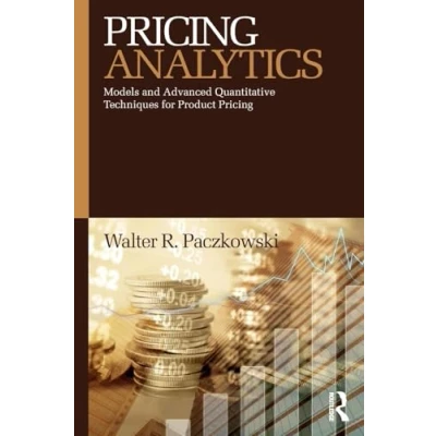 Afbeelding van Pricing Analytics: Models and Advanced Quantitative Techniques for Product
