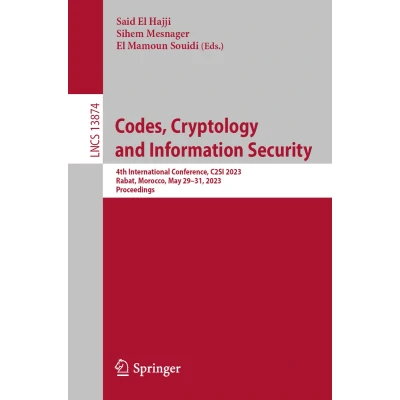 Afbeelding van Codes, Cryptology and Information Security: 4th International Conference, C2SI 2023, Rabat, Morocco, May 2931, Proceedings: 13874