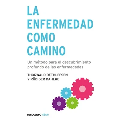 Afbeelding van La enfermedad como camino: Un método para el descubrimiento profundo de las enfermedades