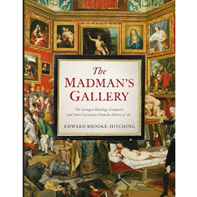 Afbeelding van the Madman&#039;s Gallery: Strangest Paintings, Sculptures and Other Curiosities from History of Art