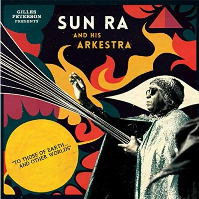 Afbeelding van Sun Ra And His Arkestra To Those Of Earth.....