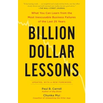 Afbeelding van Billion Dollar Lessons: What You Can Learn from the Most Inexcusable Business Failures of Last 25 Ye ars