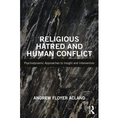 Afbeelding van Religious Hatred and Human Conflict: Psychodynamic Approaches to Insight Intervention
