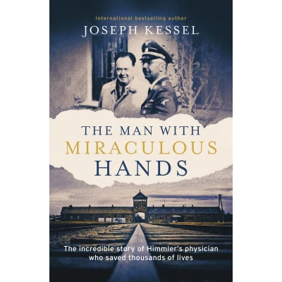 Afbeelding van The Man with Miraculous Hands: Incredible Story of Himmler’s Physician Who Saved Thousands Lives