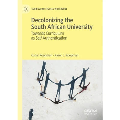 Afbeelding van Decolonizing the South African University: Towards Curriculum as Self Authentication