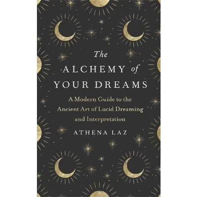 Afbeelding van the Alchemy of Your Dreams: A Modern Guide to Ancient Art Lucid Dreaming and Interpretation