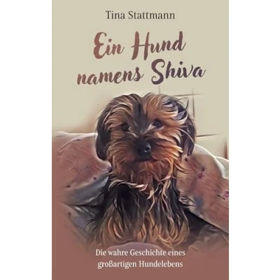 Afbeelding van Ein Hund namens Shiva: Die wahre Geschichte eines großartigen Hundelebens