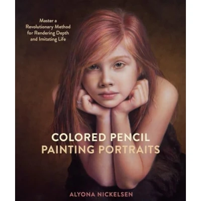 Afbeelding van Colored Pencil Painting Portraits: Master a Revolutionary Method for Rendering Depth and Imitating Life