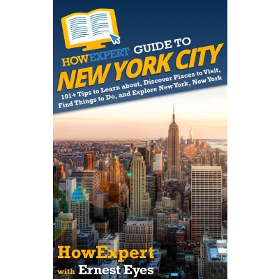 Afbeelding van HowExpert Guide to New York City: 101+ Tips Learn about, Discover Places Visit, Find Things Do, and Explore York,