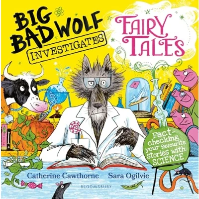 Afbeelding van Big Bad Wolf Investigates Fairy Tales: Fact checking your favourite stories with SCIENCE!