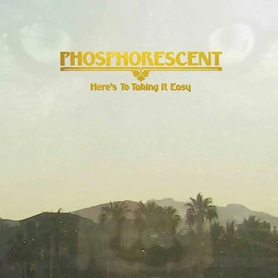 Afbeelding van Phosphorescent Here&#039;s To Taking It Easy
