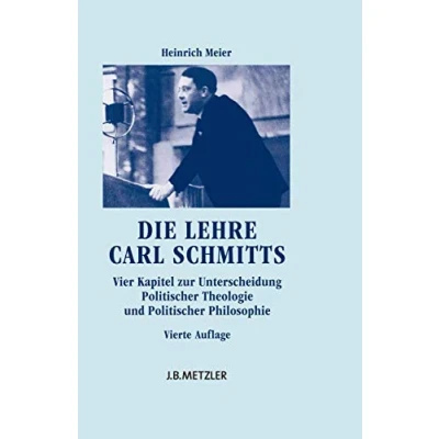 Afbeelding van Die Lehre Carl Schmitts: Vier Kapitel zur Unterscheidung Politischer Theologie und Philosophie