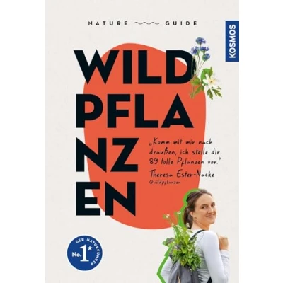 Afbeelding van Nature Guide Wildpflanzen: Komm mit mir nach draußen, ich stelle dir 89 tolle Pflanzen vor. Theresa Ester Nacke @wildpflanzen