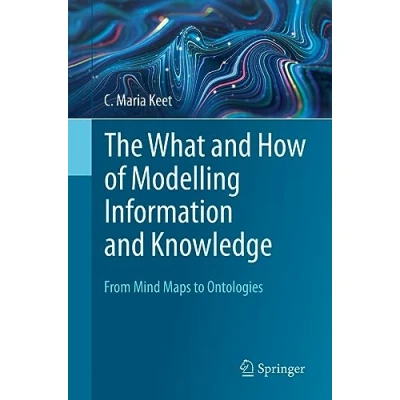 Afbeelding van The What and How of Modelling Information Knowledge: From Mind Maps to Ontologies