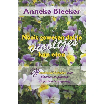 Afbeelding van Nooit geweten dat je viooltjes kan eten (Paperback)