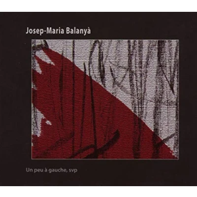 Afbeelding van Josep Maria Balanya Un Peu A Gauche, Svp