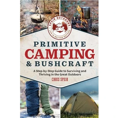 Afbeelding van Primitive Camping and Bushcraft (Speir Outdoors): A Step By Guide to Surviving in the Great Outdoors