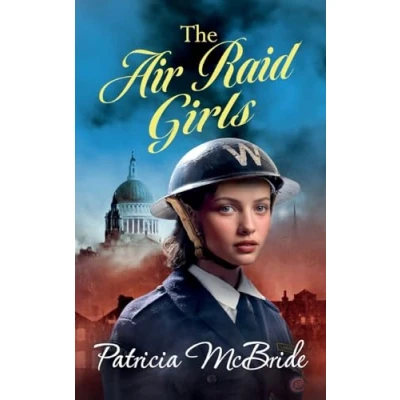 Afbeelding van The Air Raid Girls: A heartbreaking, emotional wartime saga series from Patricia McBride for 2024